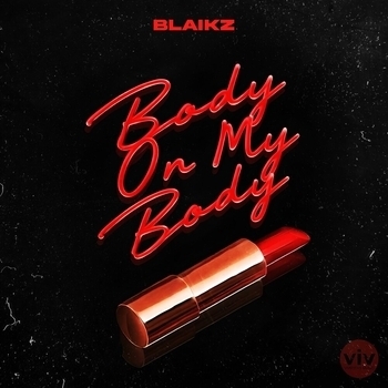 Blaikz – Body On My Body