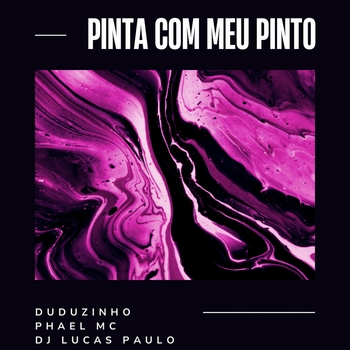 Duduzinho – Pinta Com o Meu Pinto