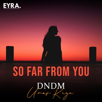 Dndm – So Far From You