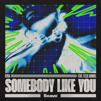 Ilyaa – Somebody Like You