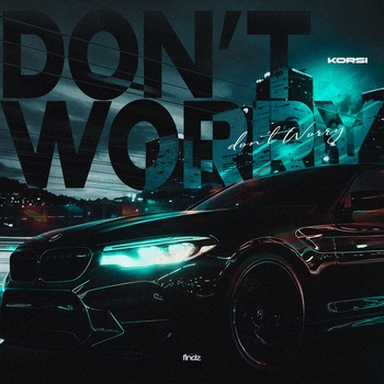 Korsi – Don't Worry