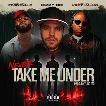Dizzy Boi – Never Take Me Under