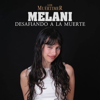 Melani – Desafiando a la muerte (Canción Oficial de la Película "Los Muértimer")