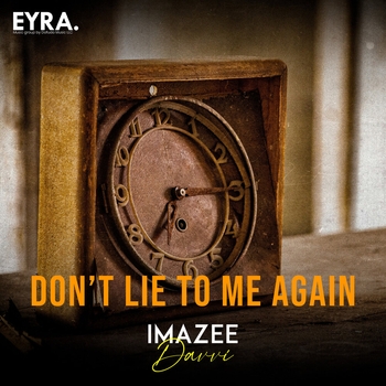 Imazee – Don’t Lie to Me Again