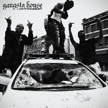 Lastfragment – Gangsta House