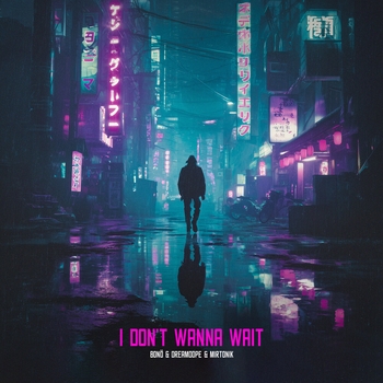 bonö – I Don't Wanna Wait