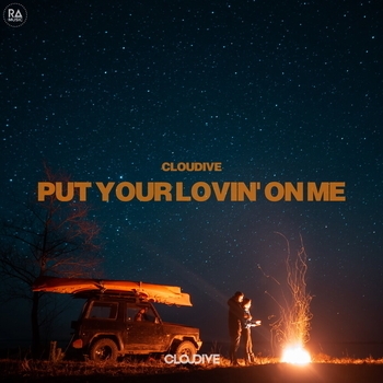 Cloudive – Put Your Lovin' On Me