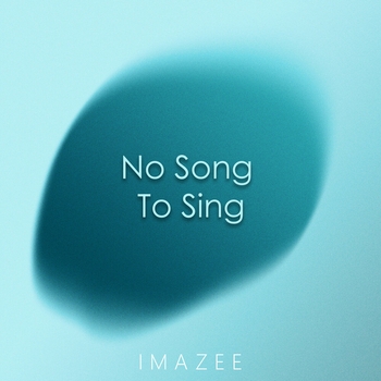 Imazee – No Song To Sing