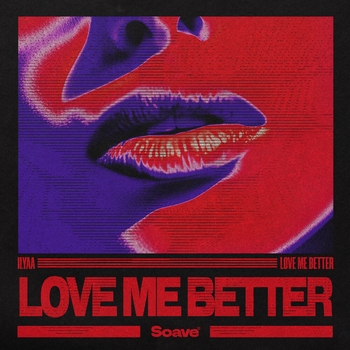 Ilyaa – Love Me Better