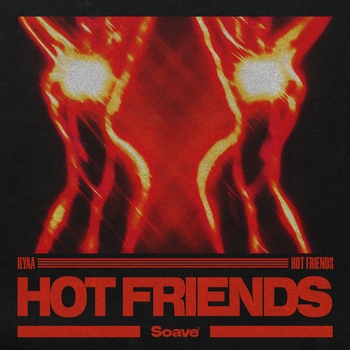 Ilyaa – Hot Friends