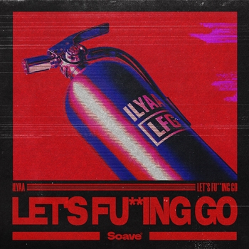 Ilyaa – Let's Fu**ing Go