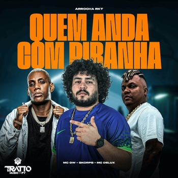MC GW – Quem Anda Com Piranha [Arrocha Rkt]