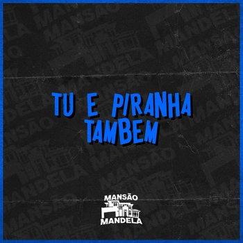 MC Delux – Tu É Piranha Também