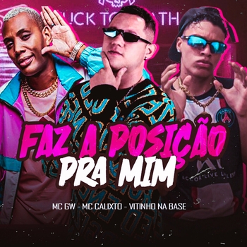 MC Calixto – Faz a Posição pra Mim