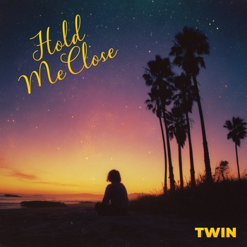 Twin – Hold Me Close
