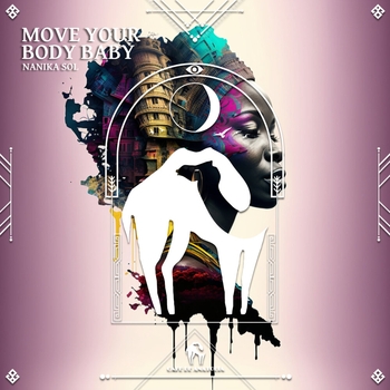 Nanika Sol – Move Your Body Baby