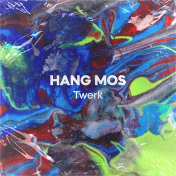 Hang Mos – Twerk