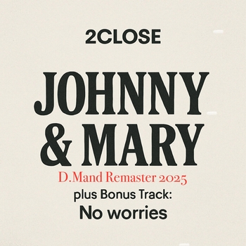 2CLOSE – Johnny & Mary (Jamx Project Radio Mix (D.Mand Remaster 2025))