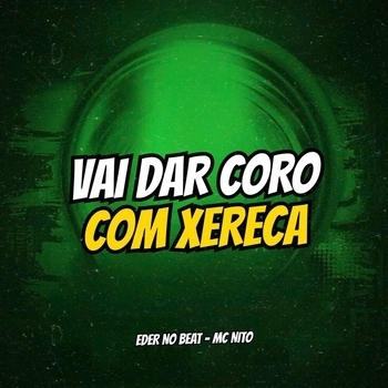 Eder No Beat – Vai Dar Coro Com Xereca