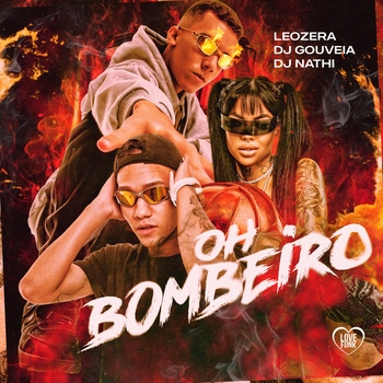 LeoZera – Ôh Bombeiro