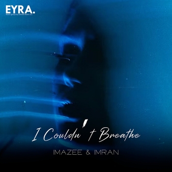 Imazee – I Couldn’t Breathe
