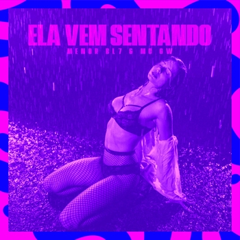 MENOR BL7 – Ela Vem Sentando