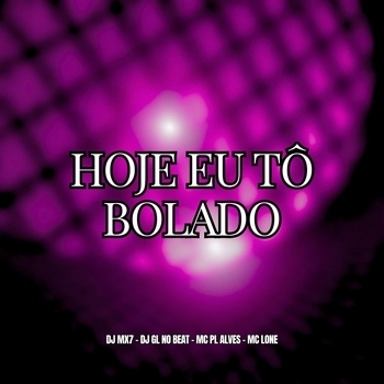 DJ MX7 – Hoje Eu Tô Bolado