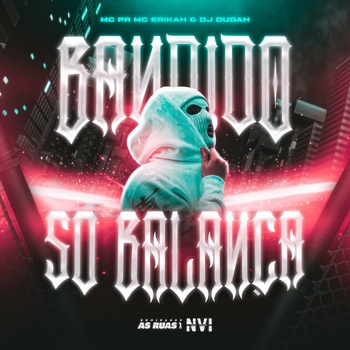 DJ DUDAH – Bandido Só Balança