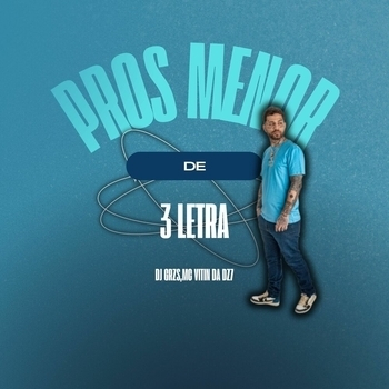 DJ GRZS – Pros Menor de 3 Letra