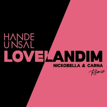 Hande Unsal – Lovelandım (Nickobella & Carna Remix)