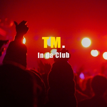 TM. – In da Club