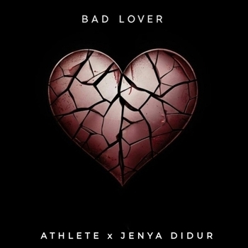 Athlete – Bad Lover (Prod by ATHLETE)