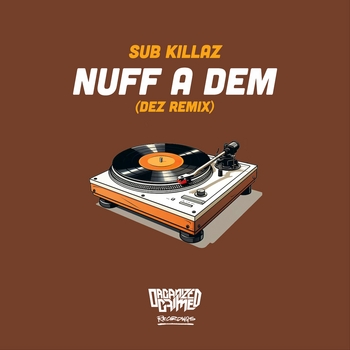 Sub Killaz – Nuff A Dem (Dez Remix)