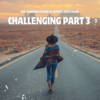 Ray Lansing – Challenging part 3 (feat. Lil Wayne & Gucci mane)