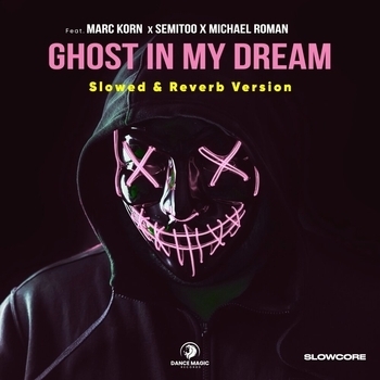 Slowcore – Ghost In My Dream (Slowed & Reverb Version)
