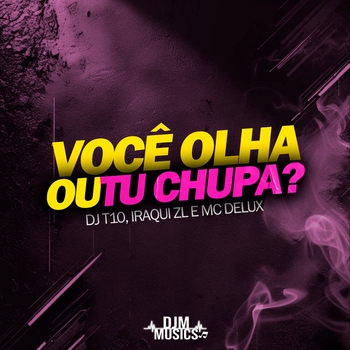 MC Delux – Você Olha ou Tu Chupa?
