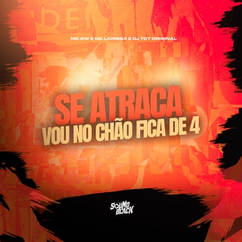 MC GW – Se Atraca Vs Vou no Chão Fico de 4