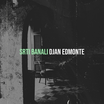Djan Edmonte – Srti Banali