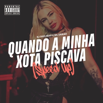 Dj Digo Beat – Quando a Minha Xota Piscava (Speed Up)