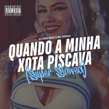 Dj Digo Beat – Quando a Minha Xota Piscava (Super Slowed)