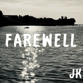 JK – Farewell
