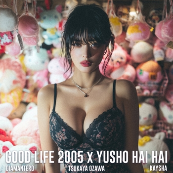Diamantero – Good Life 2005 x Yusho Hai Hai