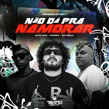 MC Delux – Não Dá pra Namorar [Arrocha RKT]