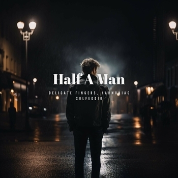 Delicate Fingers – Half a Man