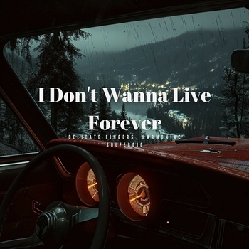 Delicate Fingers – I Dont' Wanna Live Forever