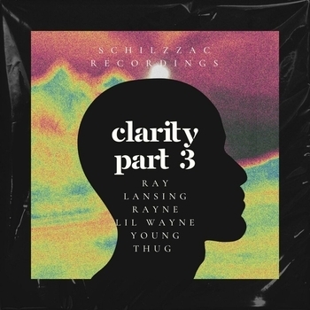 Ray Lansing – Clarity part 3 (feat. Lil Wayne & Young Thug)