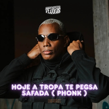 Bimbex – Hoje a Tropa Te Pegsa Safada (Phonk)