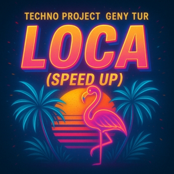 Techno Project – Loca (Speed Up)