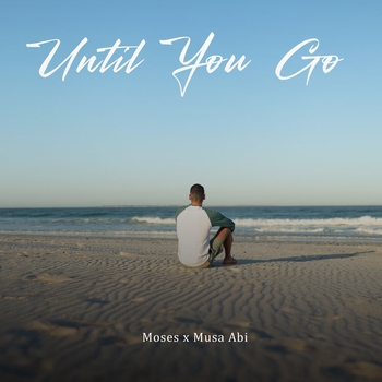 Moses – Until You Go