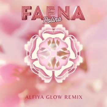 POLINA – Faena (Alfiya Glow Remix)
